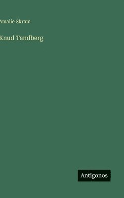 Amalie Skram - Knud Tandberg, Inbunden