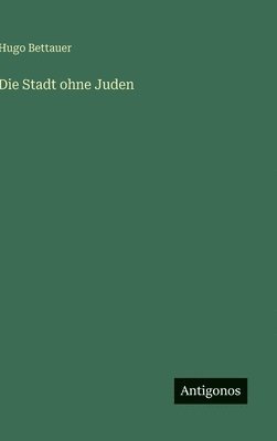 Hugo Bettauer - Stadt ohne Juden, Inbunden