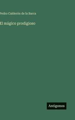 Pedro Calderón de la Barca - mágico prodigioso, Inbunden