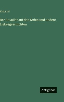 Kavalier auf den Knien und andere Liebesgeschichten