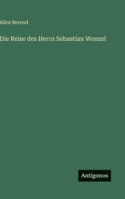 Reise des Herrn Sebastian Wenzel