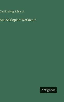 Aus Asklepios' Werkstatt
