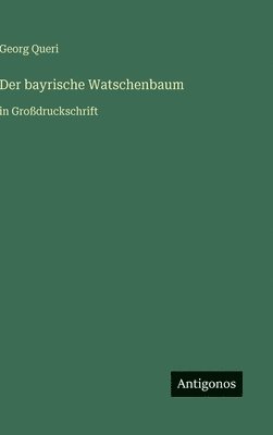 Der bayrische Watschenbaum:in Großdruckschrift