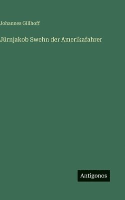 Jürnjakob Swehn der Amerikafahrer