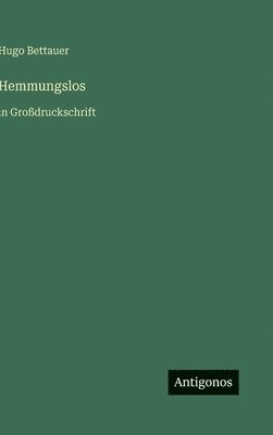 Hugo Bettauer - Hemmungslos, Inbunden