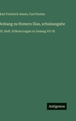 Karl Friedrich Ameis, Carl Hentze - Anhang zu Homers Ilias, schulausgabe, Inbunden