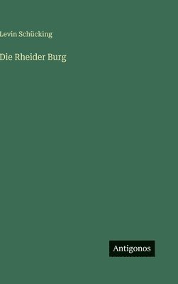 Levin Schücking - Rheider Burg, Inbunden