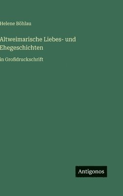 Altweimarische Liebes- und Ehegeschichten
