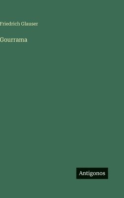 Friedrich Glauser - Gourrama, Inbunden