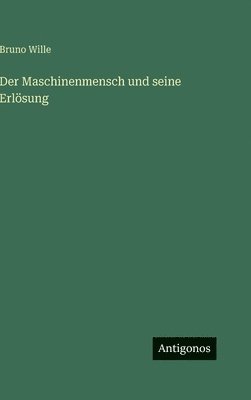 Bruno Wille - Maschinenmensch und seine Erlösung, Inbunden