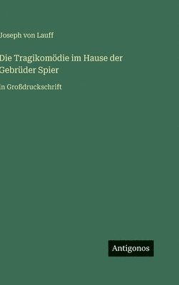 Joseph Von Lauff - Tragikomödie im Hause der Gebrüder Spier, Inbunden