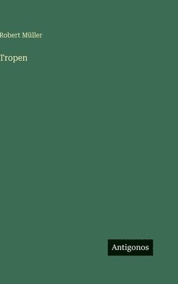 Robert Müller - Tropen, Inbunden