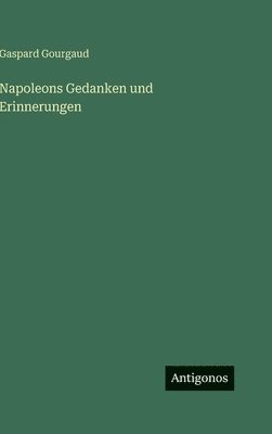 Napoleons Gedanken und Erinnerungen