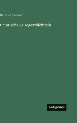 Umbrische Reisegeschichtlein