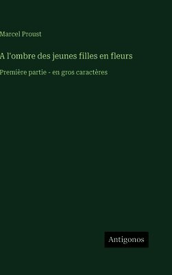 Marcel Proust - A l'ombre des jeunes filles en fleurs, Inbunden