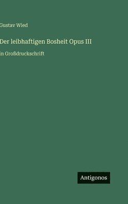 leibhaftigen Bosheit Opus III