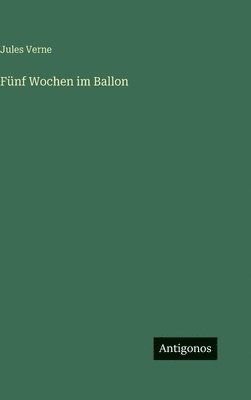 Jules Verne - Fünf Wochen im Ballon, Inbunden