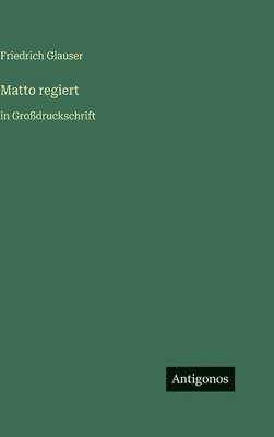 Friedrich Glauser - Matto regiert, Inbunden