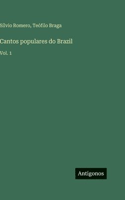 Cantos populares do Brazil: Vol. 1