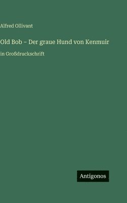 Old Bob - Der graue Hund von Kenmuir
