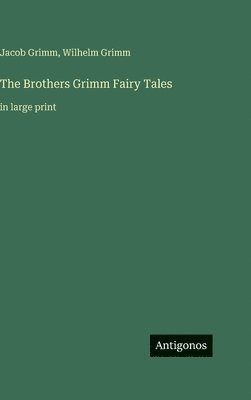 Jacob Ludwig Carl Grimm, Wilhelm Grimm - Brothers Grimm Fairy Tales, Inbunden