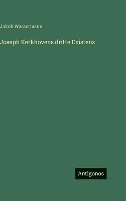 Joseph Kerkhovens dritte Existenz