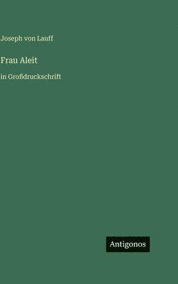 Joseph Von Lauff - Frau Aleit, Inbunden