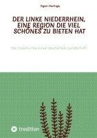 Der linke Niederrhein, eine Region die viel Schönes zu bieten hat:Die Geschichte einer deutschen Landschaft