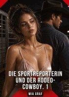 Mia Graf - Sportreporterin und der Rodeo-Cowboy. 1, Inbunden