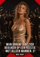 Mia Graf - Mijn vrouw laat zich bekijken op een feestje met alleen mannen. 2, Häftad