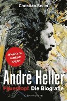 Christian Seiler - André Heller, Inbunden