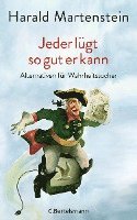 Harald Martenstein - Jeder lügt so gut er kann, Inbunden