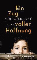 Viola Ardone - Ein Zug voller Hoffnung, Inbunden
