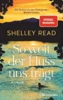 Shelley Read - So weit der Fluss uns trägt, Inbunden