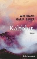 Wolfgang Maria Bauer - Kaltblut, Inbunden