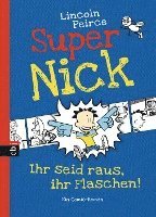 Super Nick 02 - Ihr seid raus, ihr Flaschen!
