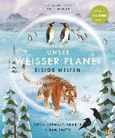 Leisa Stewart-Sharpe - Unser weißer Planet - Eisige Welten, Inbunden