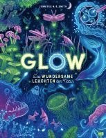 bokomslag Glow - Das wundersame Leuchten der Natur