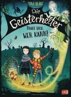 Tina Blase - Die Geisterhelfer - Traue sich, wer kann!, Inbunden
