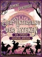 Dominic Sandbrook - Weltgeschichte(n) - Der Untergang der Azteken: Die Spanier erobern Amerika, Inbunden