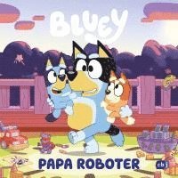 bokomslag BLUEY - Papa Roboter