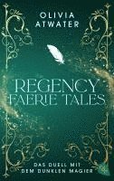 bokomslag Regency Faerie Tales - Das Duell mit dem dunklen Magier
