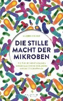 bokomslag Die stille Macht der Mikroben