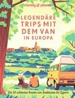 LONELY PLANET Deutschland - LONELY PLANET Bildband Legendäre Trips mit dem Van in Europa, Inbunden