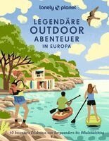 LONELY PLANET Deutschland - LONELY PLANET Bildband Legendäre Outdoorabenteuer in Europa, Inbunden