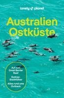 Anthony Ham, Tim Richards, Tamara Sheward, Tom Spurling, Andy Symington, Benedict Walker, Cristian Bonetto, Lindsay Brown, Jayne D'Arcy, Peter Dragicevich, Trent Holden, Anna Kaminski, Ali Lemer, Monique Perrin, LONELY PLANET Deutschland - LONELY PLANET Reiseführer Australien Ostküste, Häftad
