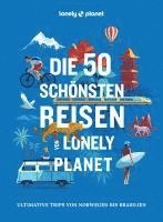 bokomslag LONELY PLANET Bildband Die 50 schönsten Reisen von Lonely Planet