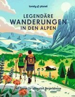 Anita Arneitz, Brigitte Bonder, Franziska Consolati, Isa Ducke, Christian Haas, Armin Herb, Angelika Hinteregger, Nadine Ormo, Sylvia Pollex - LONELY PLANET Bildband Legendäre Wanderungen in den Alpen, Inbunden