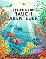 bokomslag LONELY PLANET Bildband Legendäre Tauchabenteuer