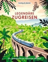 LONELY PLANET Bildband Legendäre Zugreisen, Inbunden